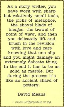as a story writer you have small sharp tools